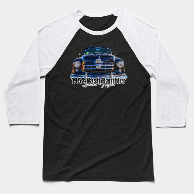 1952 Nash Rambler Station Wagon Baseball T-Shirt by Gestalt Imagery